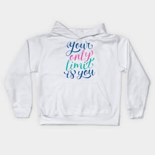 Your Only limit Is You Kids Hoodie